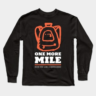 One More Mile  Ruck you like... Long Sleeve T-Shirt